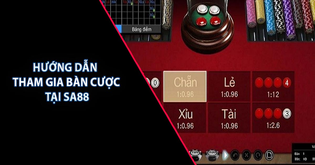 Hướng dẫn tham gia bàn cược tại SA88